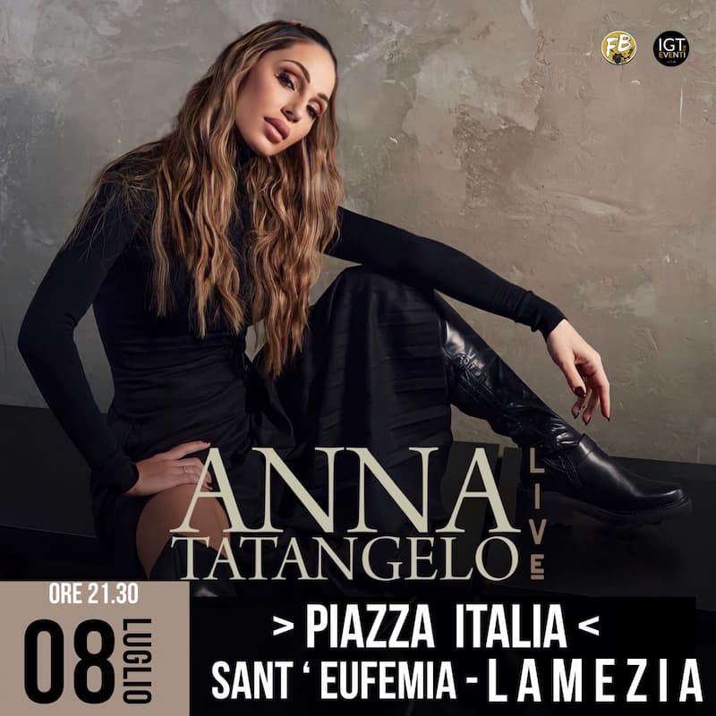 Anna Tatangelo in Concerto 8 Luglio 2023 Lamezia Terme locandina - Gli appuntamenti del weekend in Calabria - 7 Anna Tatangelo in Concerto 8 Luglio 2023 Lamezia Terme locandina - Meraviglie di Calabria - 6