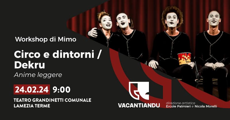 Circo e dintorni Workshop di Mimo Dekru 24 Febbraio 2024 Teatro Grandinetti Lamezia Terme - Gli appuntamenti del weekend in Calabria - 3 Circo e dintorni Workshop di Mimo Dekru 24 Febbraio 2024 Teatro Grandinetti Lamezia Terme - Meraviglie di Calabria - 2