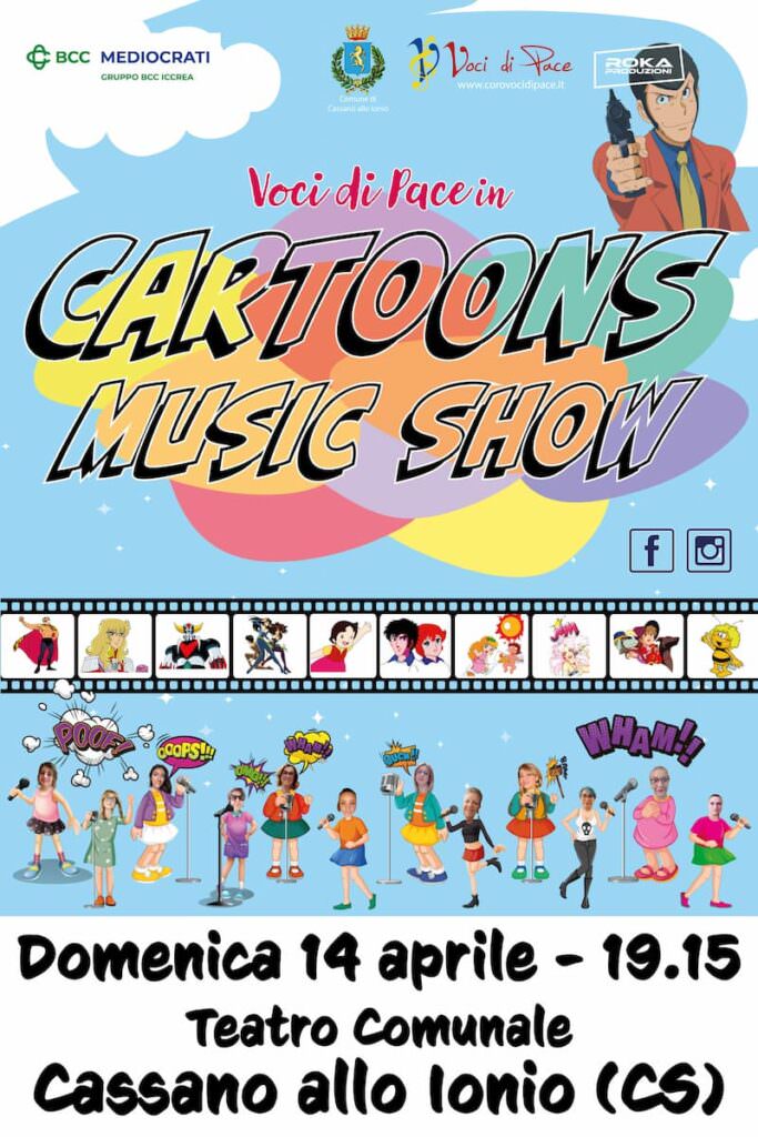 Cartoons Music Show di Voci di Pace 14 Aprile 2024 Cassano allo Ionio locandina - Gli appuntamenti del weekend in Calabria - 23 Cartoons Music Show di Voci di Pace 14 Aprile 2024 Cassano allo Ionio locandina - Meraviglie di Calabria - 22