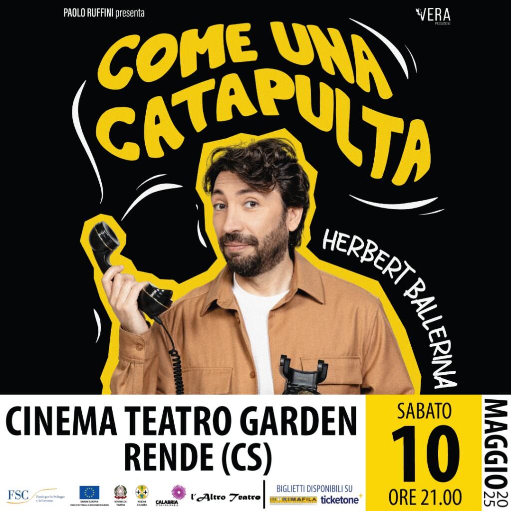 Locandina Rende 10 maggio Herbert Ballerina - "Come una catapulta", a maggio in Calabria il teatro di Herbert Ballerina - 3 Locandina Rende 10 maggio Herbert Ballerina - Meraviglie di Calabria - 2