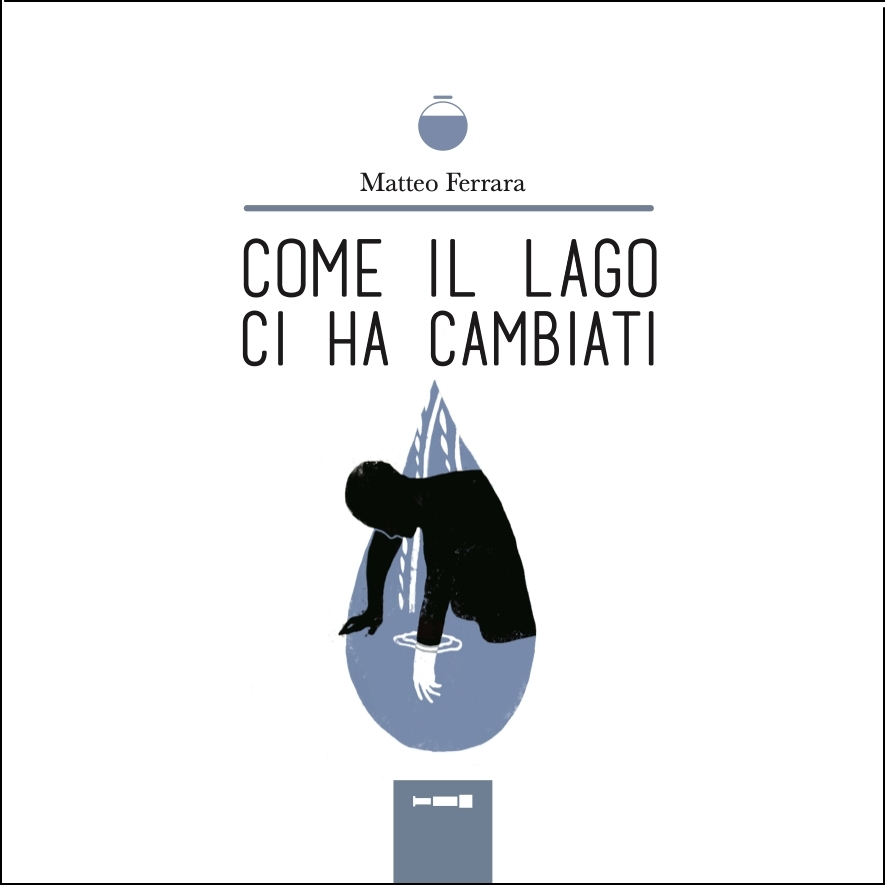 copertina Come il lago ci ha cambiati di Matteo Ferrara - HYLE Book Festival presenta "Come il lago ci ha cambiati" di Ferrara - 7 copertina Come il lago ci ha cambiati di Matteo Ferrara - Meraviglie di Calabria - 6